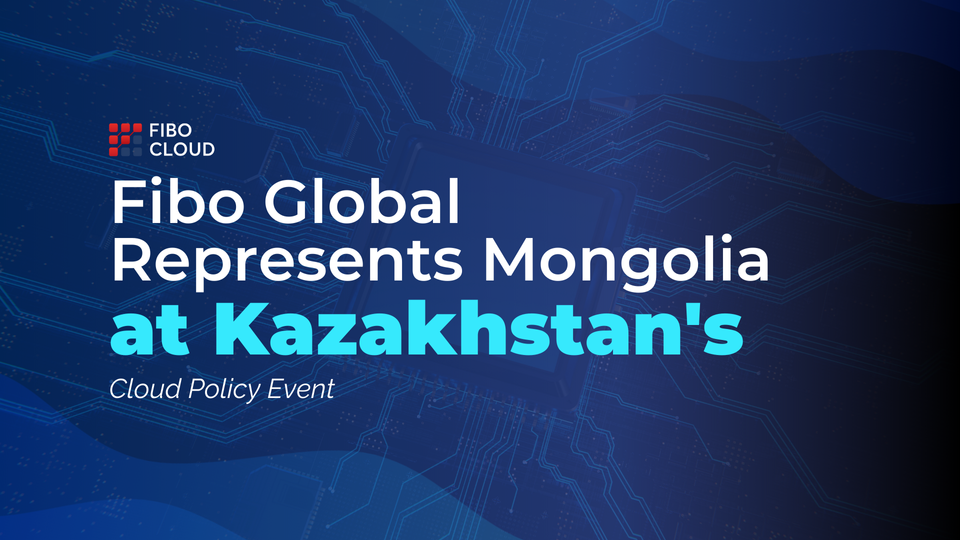 Fibo Global Represents Mongolia at Kazakhstan's Cloud Policy Event